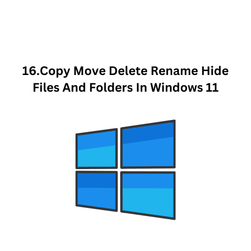 16.Copy Move Delete Rename Hide Files And Folders In Windows 11